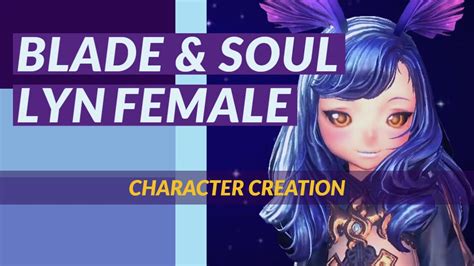 Blade And Soul Female Lyn Character Creation Youtube