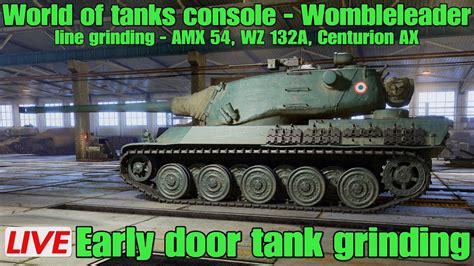 World Of Tanks Console Wombleleader Early Door Tank Grinding Youtube