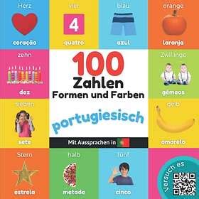 100 Zahlen Formen Und Farben Auf Portugiesisch Zweisprachiges