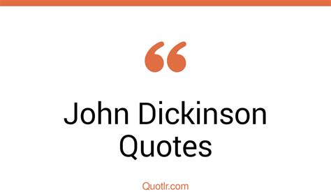 18+ John Dickinson Quotes about education, government, constitution ...