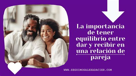 La importancia de tener equilibrio entre dar y recibir en una relación