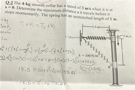 Solved Q The Kg Smooth Collar Has A Speed Of Ms When Chegg