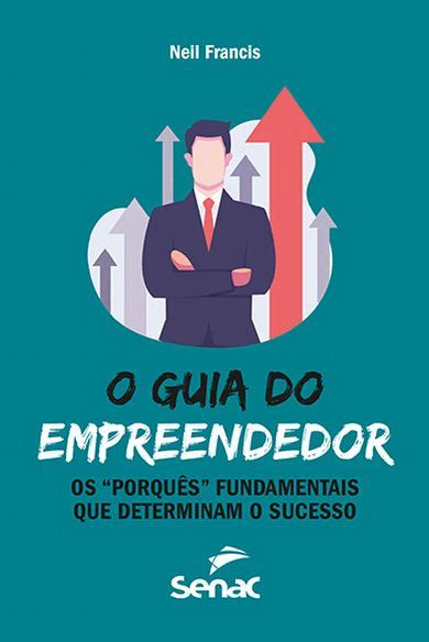 O guia do empreendedor os porquês fundamentais que determinam o