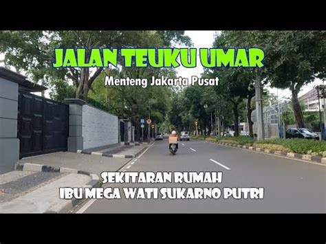 JALAN TEUKU UMAR MENTENG JAKARTA PUSAT RUMAH IBU MEGAWATI SP YouTube