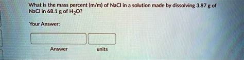 Solved What Is The Mass Percent M M Of Nacl In A Solution Made By