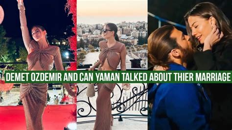 Demet Ozdemir And Can Yaman Talked About Thier Marriage YouTube