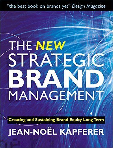 The New Strategic Brand Management by Jean-Noël Kapferer Book Summary ...