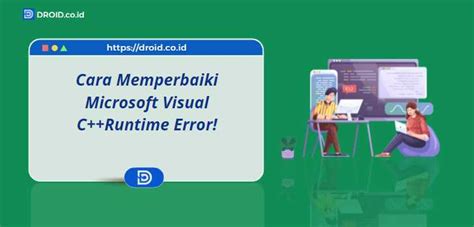 Cara Memperbaiki Microsoft Visual C Runtime Error Droid Co Id