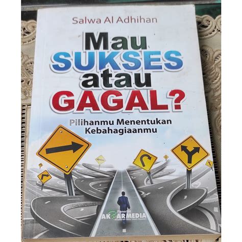 Jual Buku Mau Sukses Atau Gagal Pilihanmu Menentukan Kebahagiaanmu