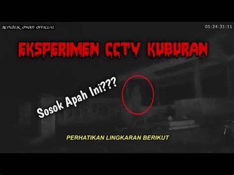 Eksperimen Cctv Kuburan Penampakan Hantu Terjelas Dan Seram Terlihat