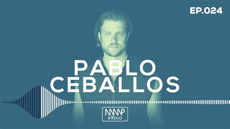 Pablo Ceballos Guest Mix Mmp Radio Ep024 Youtube