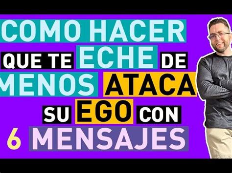 C Mo Hacer Que Te Eche De Menos Ataca Su Ego