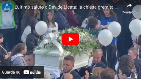 Video L Ultimo Saluto A Davide Licata La Chiesa Gremita Di Persone