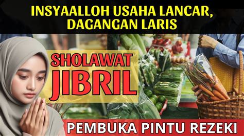 Sholawat Jibril Insyaalloh Usaha Lancar Dagangan Laris Pembuka Pintu