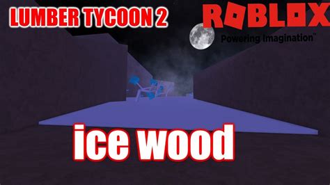 Roblox Lumber Tycoon 2 How To Find Ice Wood Youtube