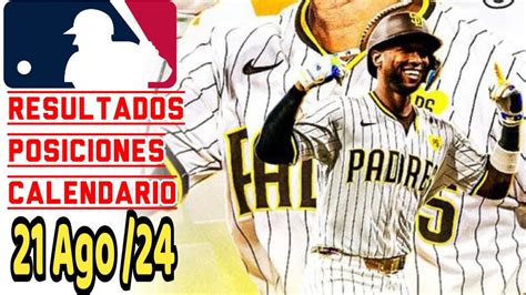 MLB Resultados Posiciones Calendario 21 Agosto 2024 Resumen