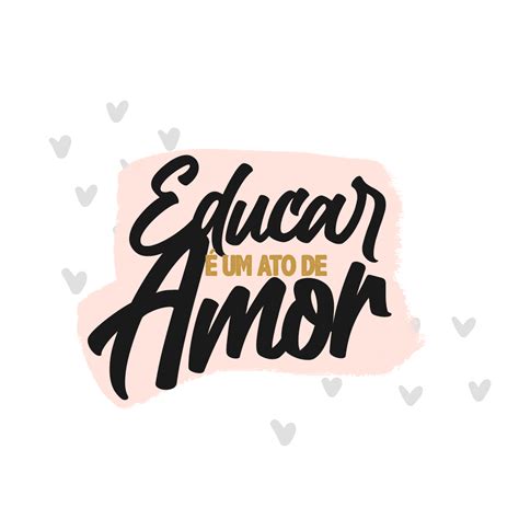 Educar E Um Ato De Amor Estampa Fazendo A Nossa Festa