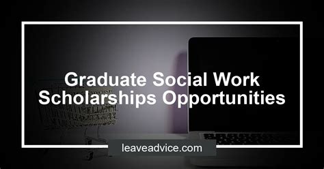 Graduate Social Work Scholarships Opportunities - LeaveAdvice.com