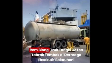 Rem Blong Truk Tangki Tabrak Tembok Dermaga Pelabuhan