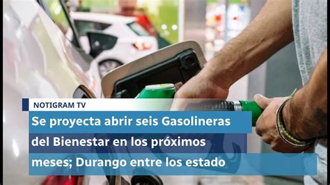 Se proyecta abrir seis Gasolineras del Bienestar en los próximos meses