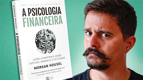 6 LIÇÕES DO LIVRO A PSICOLOGIA FINANCEIRA DE MORGAN HOUSEL YouTube