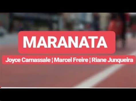 Maranata Joyce Carnassale Marcel Freire E Riane Junqueira Youtube