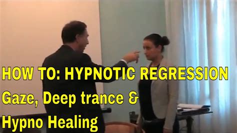 How To Hypnotic Regression Gaze Deep Trance Hypnosis Healing