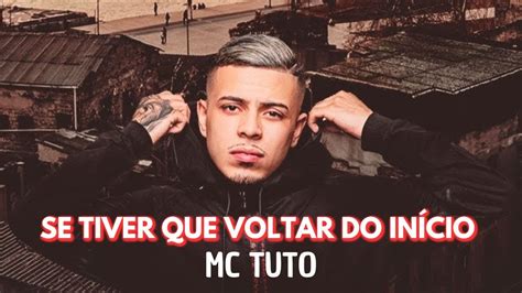 MC TUTO SE TIVER QUE VOLTAR DO INÍCIO VOU RECOMEÇAR COMEÇAR PELO A