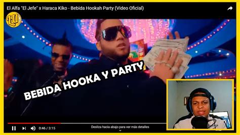 El Alfa El Jefe Ft Haraca Kiko Video Reaccion Bebida Hookah Party