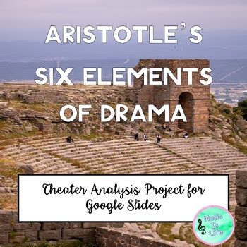 Aristotle S Six Elements Of Drama Theater Analysis Project For Google