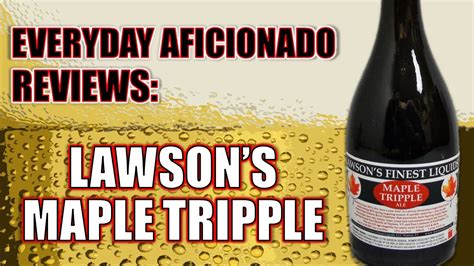 Lawson S Finest Maple Tripple Ale Review Youtube