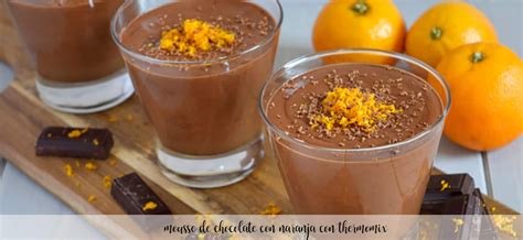 Mousse De Chocolate Y Naranja Con Thermomix Recetas Para Thermomix