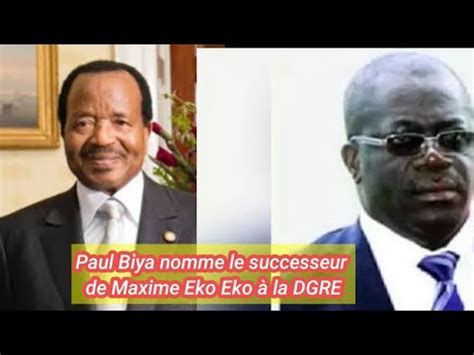 Le Pr Sident Paul Biya Nomme Le Successeur De Maxime Eko Eko La Dgre