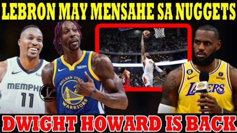 WOW Dwight HOWARD Is BACK GSW TINAPOS Na LEBRON May MENSAHE Sa