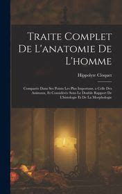 Traite Complet De L Anatomie De L Homme Compar E Dans Ses Points Les