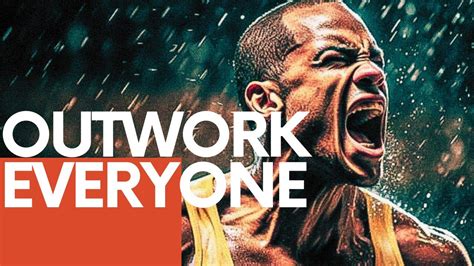 Outwork Everyone Else Powerful Motivational Speech Motivation Youtube