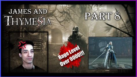 I M Urd Erly Annoyed James And Thymesia Let S Play Part 8 YouTube