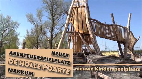 Neuer Abenteuerspielplatz Am Campingplatz De Holle Poarte In Makkum Am