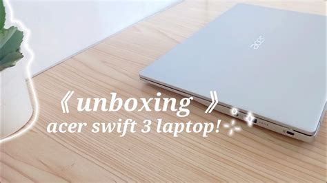 🍁🍂unboxing Acer Swift 3 Laptop Philippines 💫 Youtube