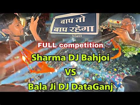 Sharma Dj Bahjoi Vs Bala Ji Dj Dataganj Full Competition In Badaun