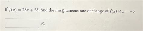 Solved If F X 23x 23 ﻿find The Instanntaneous Rate Of