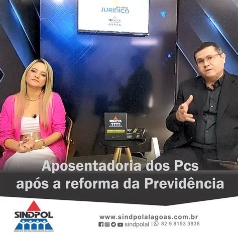 Sindpol Alagoas Informe Jurídico Sindpol trata da aposentadoria dos