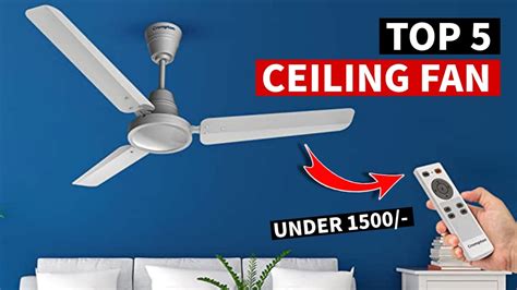 Top 5 Best Ceiling Fan In India 2023 Ceiling Fan Under 1000 Anti