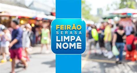 Fase Do Feir O Limpa Nome Da Serasa Uma Nova Chance Para