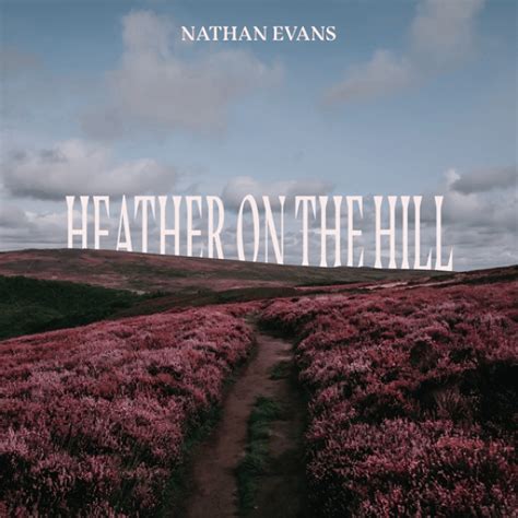 Nathan Evans – Heather On The Hill Lyrics | Genius Lyrics