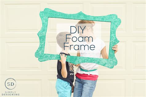 DIY Foam Frame Simply Designing With Ashley