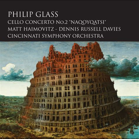 Philip Glass Cello Concerto No 2 Naqoyqatsi By Matt Haimovitz