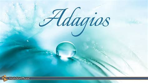 Adagios Classical Music For Relaxation Youtube