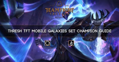 Thresh TFT Mobile Galaxies Set Champion Guide Zilliongamer