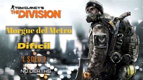 Tom Clancy S The Division Morgue Del Metro DIFICIL SOLO NO